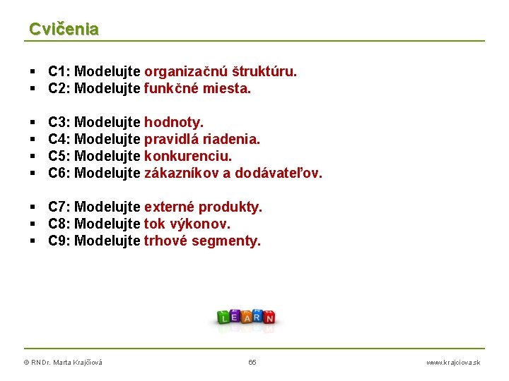 Cvičenia C 1: Modelujte organizačnú štruktúru. C 2: Modelujte funkčné miesta. C 3: Modelujte