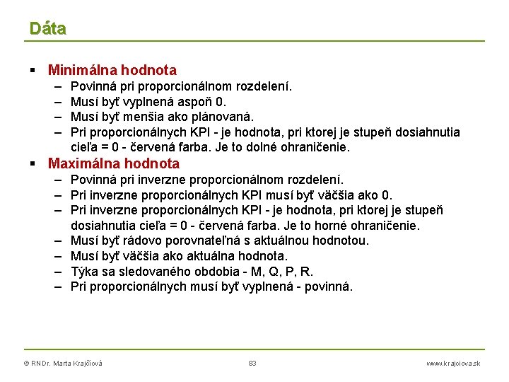 Dáta Minimálna hodnota – – Povinná pri proporcionálnom rozdelení. Musí byť vyplnená aspoň 0.