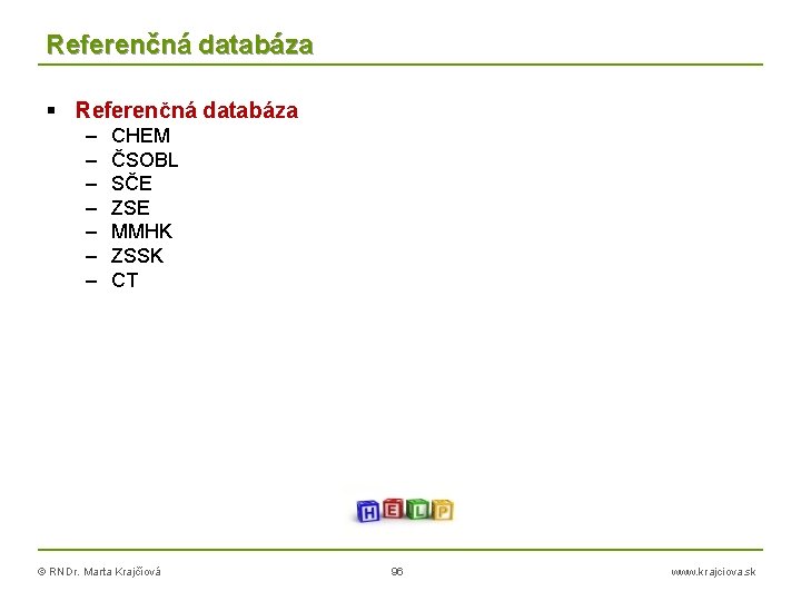 Referenčná databáza – – – – CHEM ČSOBL SČE ZSE MMHK ZSSK CT ©