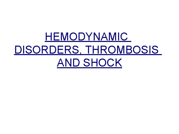HEMODYNAMIC DISORDERS, THROMBOSIS AND SHOCK 