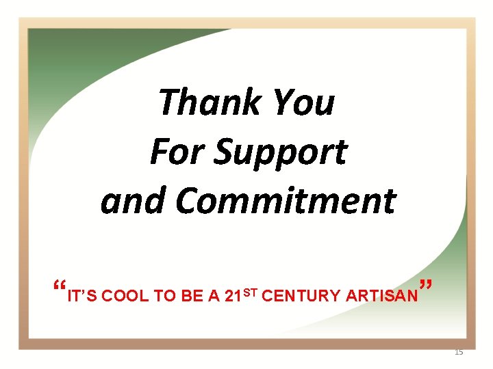 Thank You For Support and Commitment “IT’S COOL TO BE A 21 ST CENTURY