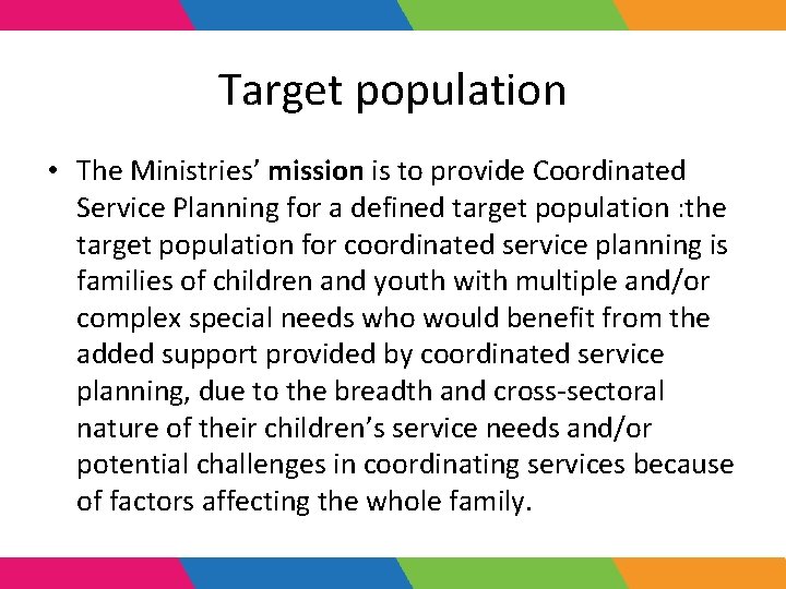 Target population • The Ministries’ mission is to provide Coordinated Service Planning for a