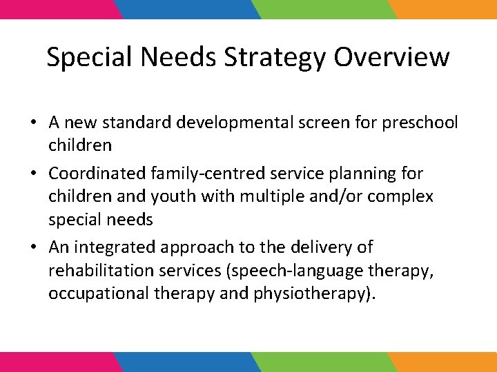 Special Needs Strategy Overview • A new standard developmental screen for preschool children •