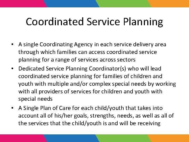 Coordinated Service Planning • A single Coordinating Agency in each service delivery area through