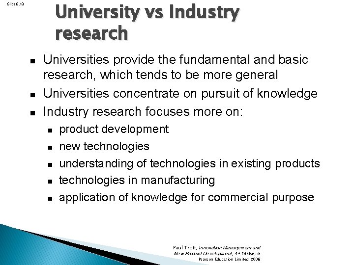 University vs Industry research Slide 8. 18 Universities provide the fundamental and basic research,