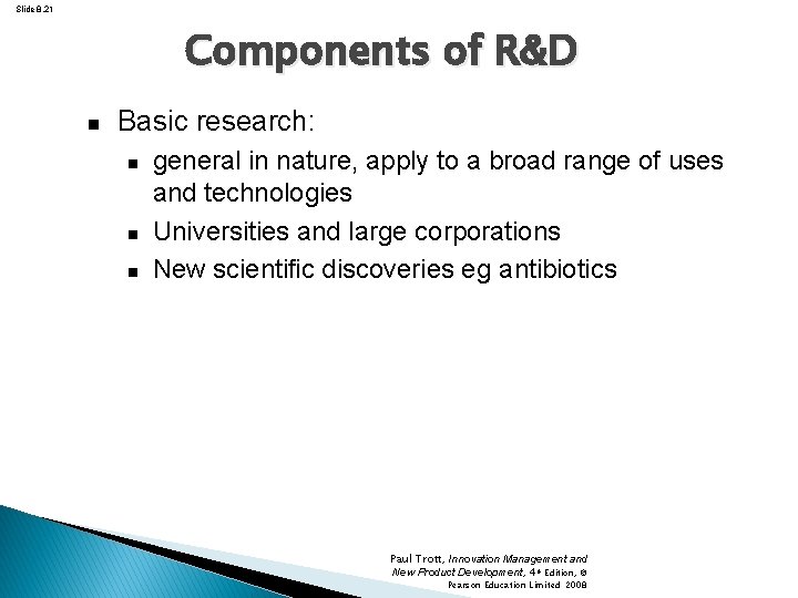 Slide 8. 21 Components of R&D Basic research: general in nature, apply to a