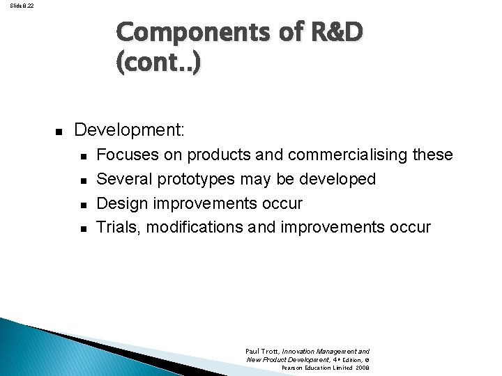 Slide 8. 22 Components of R&D (cont. . ) Development: Focuses on products and