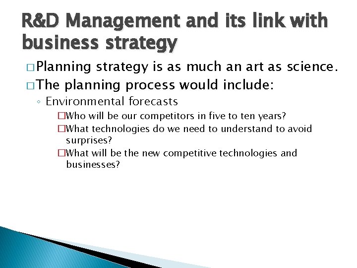 R&D Management and its link with business strategy � Planning strategy is as much