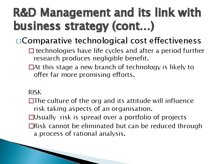R&D Management and its link with business strategy (cont…) � Comparative technological cost effectiveness