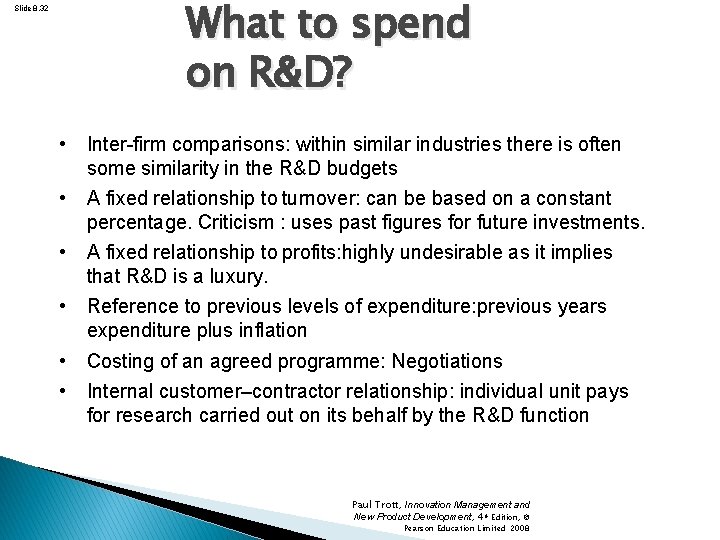 What to spend on R&D? Slide 8. 32 • Inter-firm comparisons: within similar industries