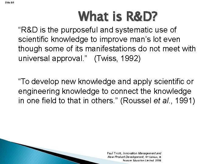 Slide 8. 6 What is R&D? “R&D is the purposeful and systematic use of