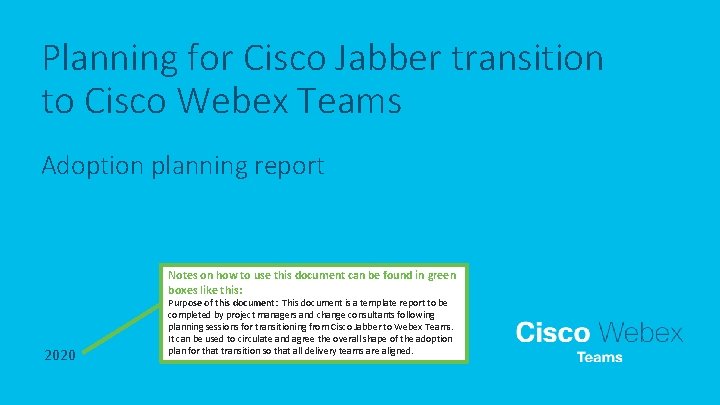 Planning for Cisco Jabber transition to Cisco Webex Teams Adoption planning report Notes on