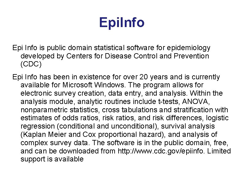 Epi. Info Epi Info is public domain statistical software for epidemiology developed by Centers Epi. Info Epi Info is public domain statistical software for epidemiology developed by Centers