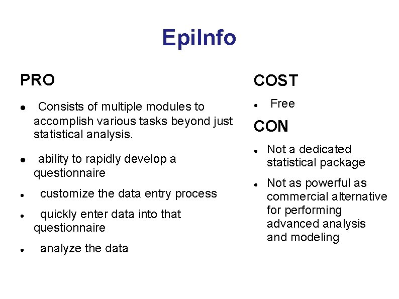 Epi. Info PRO Consists of multiple modules to accomplish various tasks beyond just statistical Epi. Info PRO Consists of multiple modules to accomplish various tasks beyond just statistical