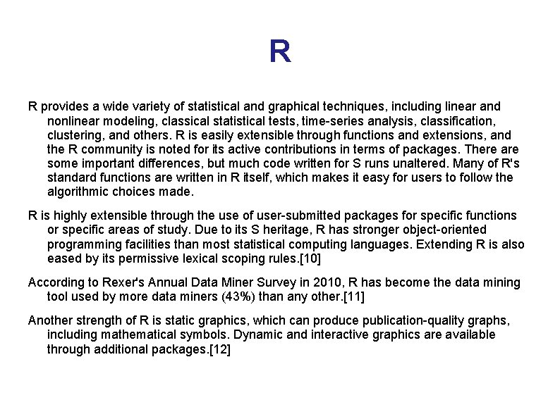 R R provides a wide variety of statistical and graphical techniques, including linear and R R provides a wide variety of statistical and graphical techniques, including linear and