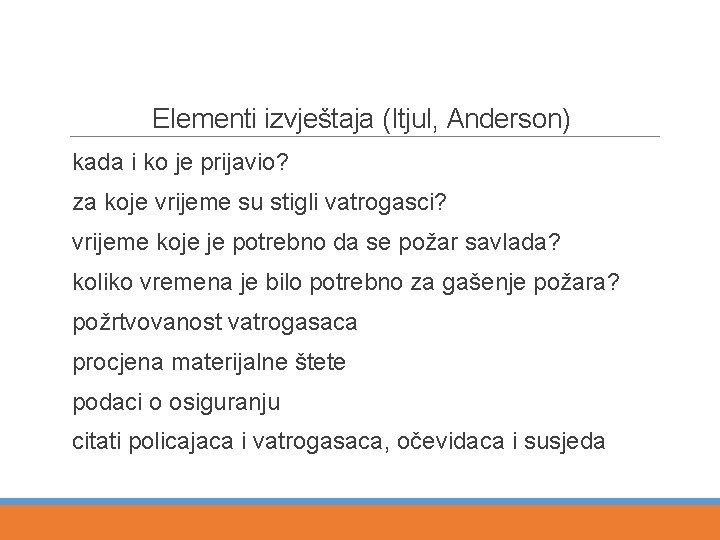 Elementi izvještaja (Itjul, Anderson) kada i ko je prijavio? za koje vrijeme su stigli