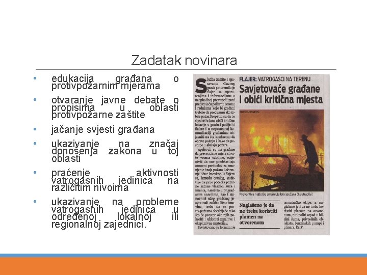 Zadatak novinara • • • edukacija građana o protivpožarnim mjerama otvaranje javne debate o