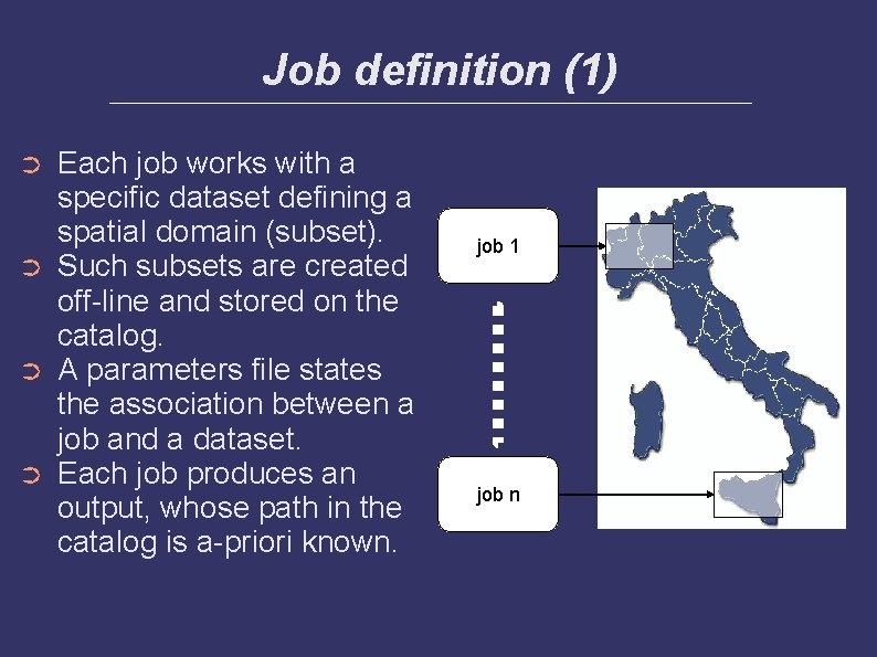 Job definition (1) ➲ ➲ Each job works with a specific dataset defining a