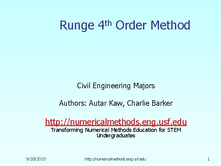 Runge 4 th Order Method Civil Engineering Majors Authors: Autar Kaw, Charlie Barker http: