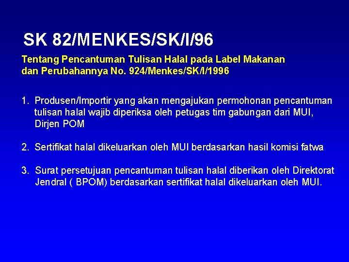 SK 82/MENKES/SK/I/96 Tentang Pencantuman Tulisan Halal pada Label Makanan dan Perubahannya No. 924/Menkes/SK/I/1996 1.