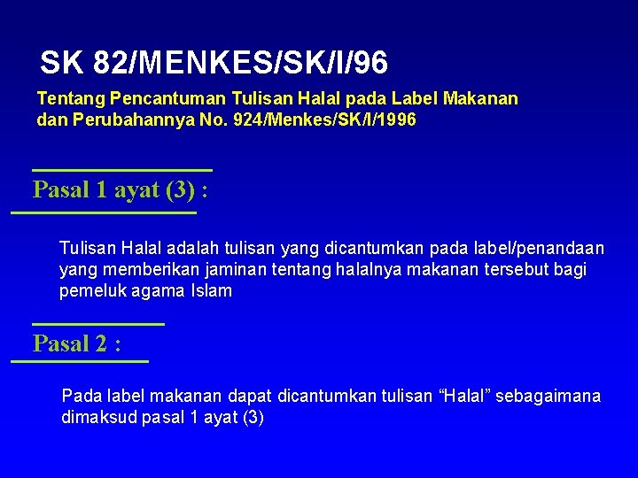 SK 82/MENKES/SK/I/96 Tentang Pencantuman Tulisan Halal pada Label Makanan dan Perubahannya No. 924/Menkes/SK/I/1996 Pasal