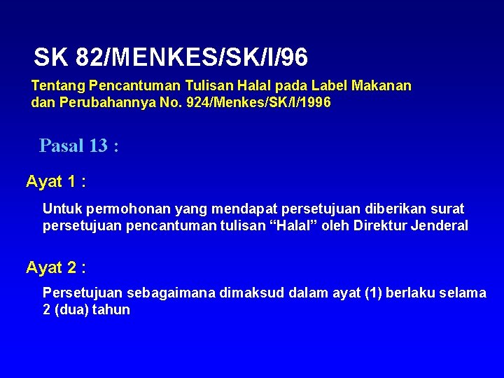 SK 82/MENKES/SK/I/96 Tentang Pencantuman Tulisan Halal pada Label Makanan dan Perubahannya No. 924/Menkes/SK/I/1996 Pasal