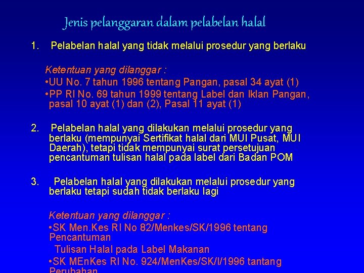 Jenis pelanggaran dalam pelabelan halal 1. Pelabelan halal yang tidak melalui prosedur yang berlaku