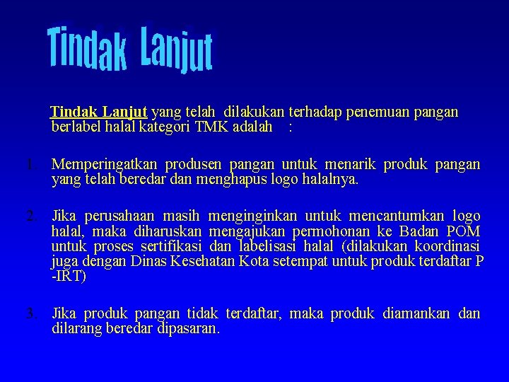 Tindak Lanjut yang telah dilakukan terhadap penemuan pangan berlabel halal kategori TMK adalah :