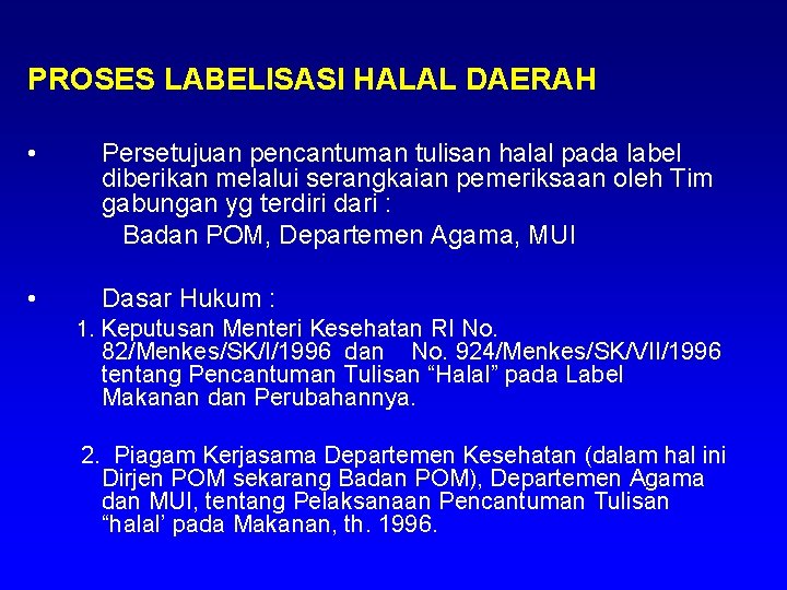 PROSES LABELISASI HALAL DAERAH • Persetujuan pencantuman tulisan halal pada label diberikan melalui serangkaian