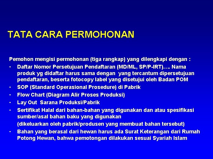 TATA CARA PERMOHONAN Pemohon mengisi permohonan (tiga rangkap) yang dilengkapi dengan : • Daftar