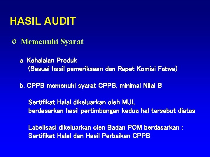 HASIL AUDIT Memenuhi Syarat a. Kehalalan Produk (Sesuai hasil pemeriksaan dan Rapat Komisi Fatwa)