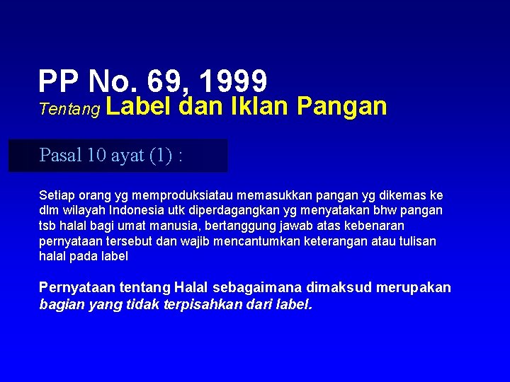 PP No. 69, 1999 Tentang Label dan Iklan Pangan Pasal 10 ayat (1) :