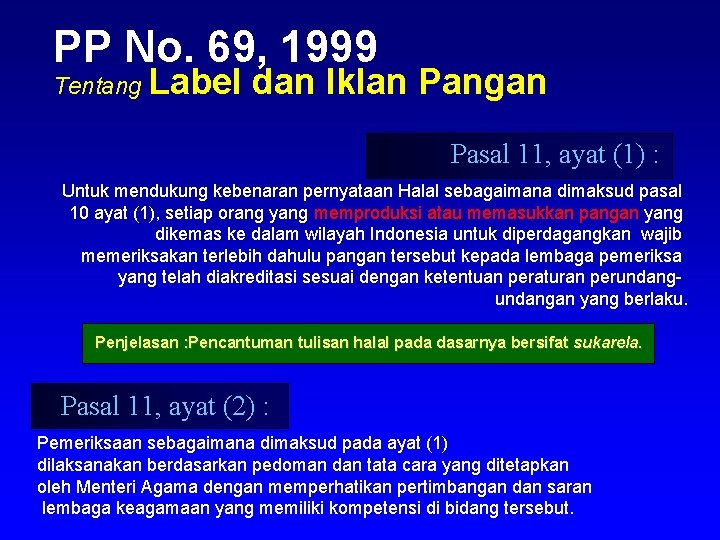 PP No. 69, 1999 Tentang Label dan Iklan Pangan Pasal 11, ayat (1) :