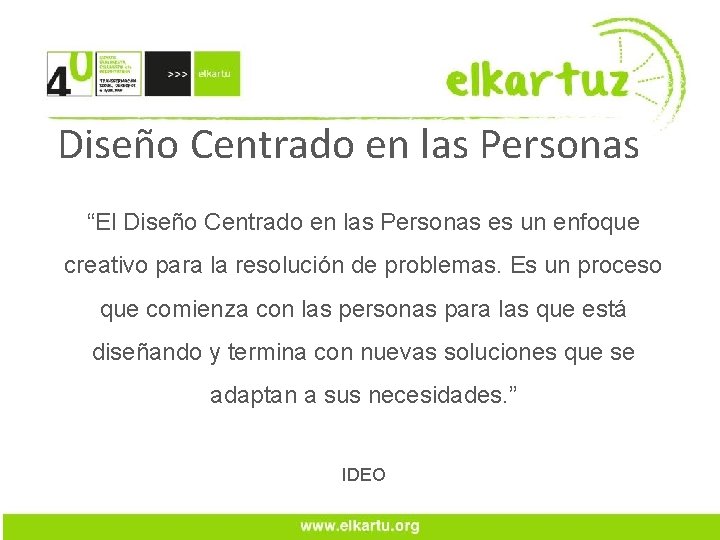 Diseño Centrado en las Personas “El Diseño Centrado en las Personas es un enfoque