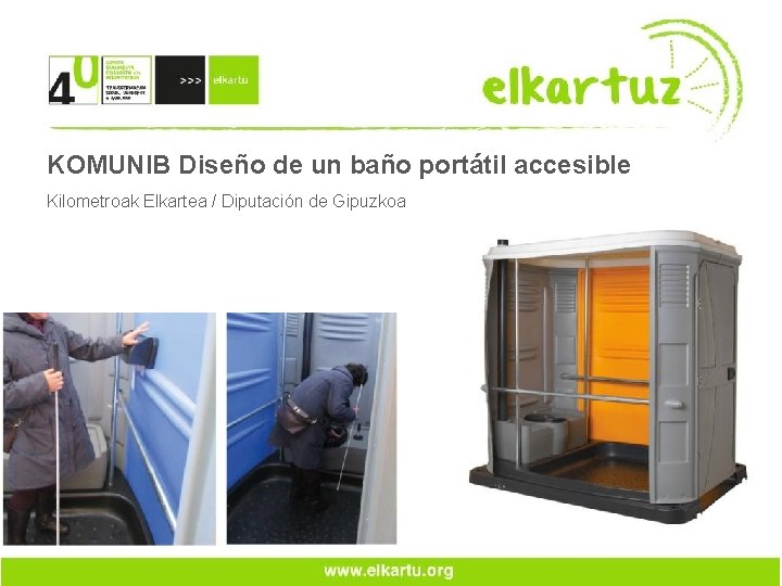 KOMUNIB Diseño de un baño portátil accesible Kilometroak Elkartea / Diputación de Gipuzkoa 
