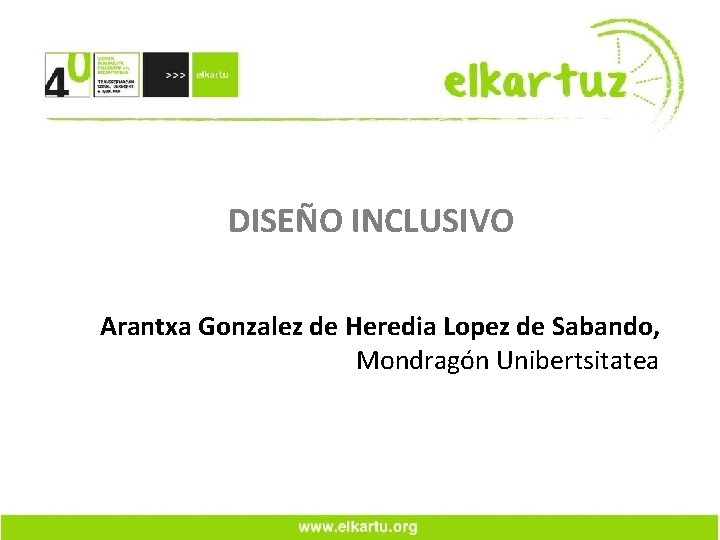 DISEÑO INCLUSIVO Arantxa Gonzalez de Heredia Lopez de Sabando, Mondragón Unibertsitatea 
