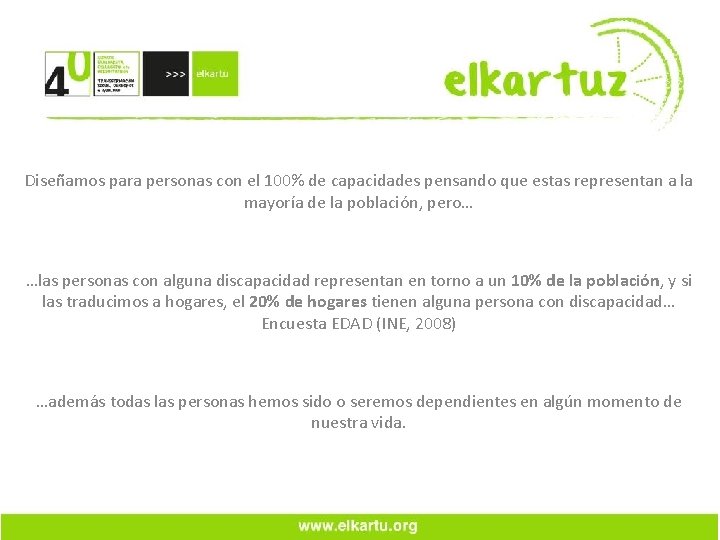 Diseñamos para personas con el 100% de capacidades pensando que estas representan a la