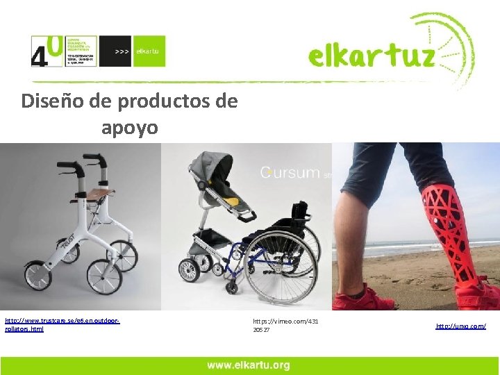 Diseño de productos de apoyo http: //www. trustcare. se/g 6, en, outdoorrollators. html https: