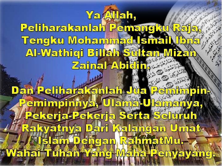Ya Allah, Peliharakanlah Pemangku Raja, Tengku Mohammad Ismail Ibna Al-Wathiqi Billah Sultan Mizan Zainal