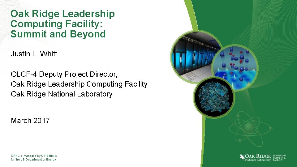Oak Ridge Leadership Computing Facility: Summit and Beyond Justin L. Whitt OLCF-4 Deputy Project