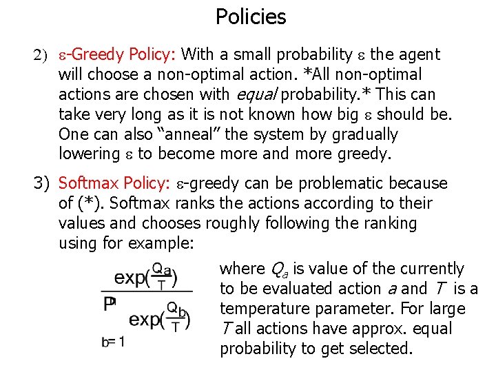 Policies 2) e-Greedy Policy: With a small probability e the agent will choose a
