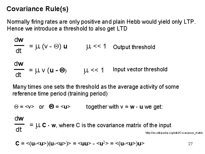Covariance Rule(s) Normally firing rates are only positive and plain Hebb would yield only