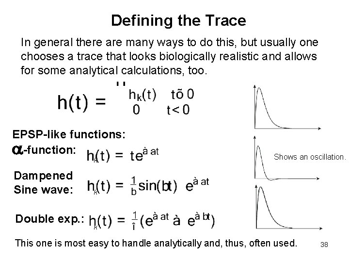 Defining the Trace In general there are many ways to do this, but usually