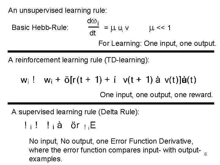 An unsupervised learning rule: d i Basic Hebb-Rule: = m ui v m <<
