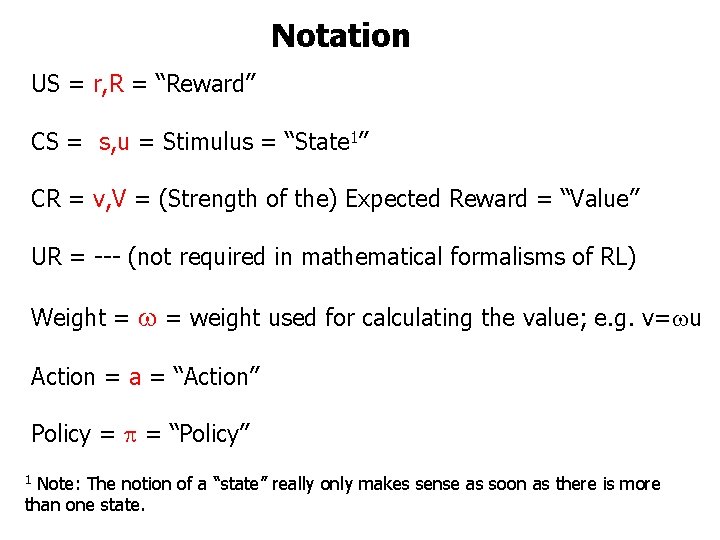 Notation US = r, R = “Reward” CS = s, u = Stimulus =