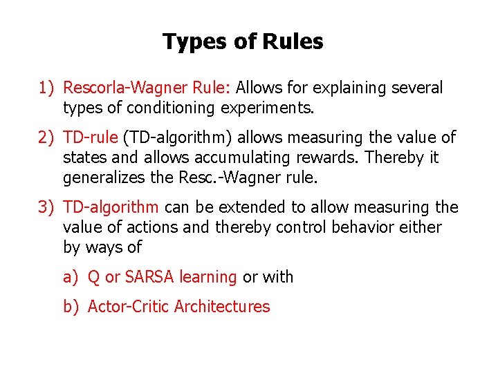 Types of Rules 1) Rescorla-Wagner Rule: Allows for explaining several types of conditioning experiments.