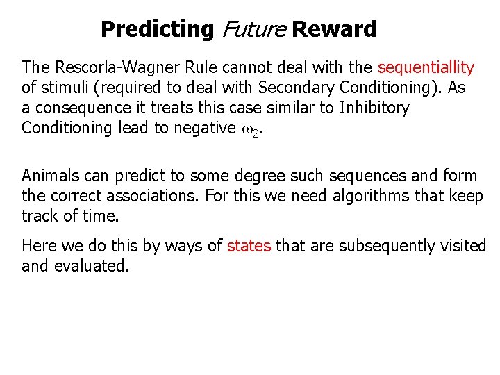 Predicting Future Reward The Rescorla-Wagner Rule cannot deal with the sequentiallity of stimuli (required