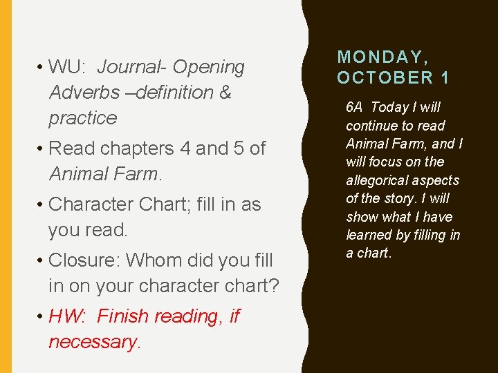  • WU: Journal- Opening Adverbs –definition & practice • Read chapters 4 and