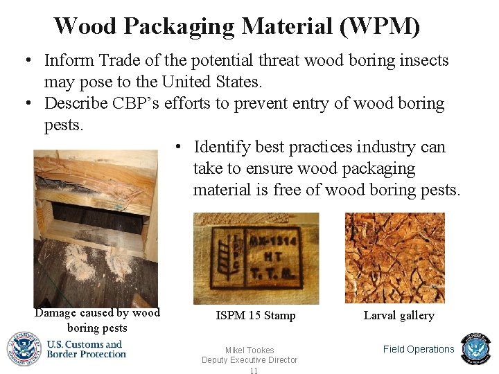 Wood Packaging Material (WPM) • Inform Trade of the potential threat wood boring insects Wood Packaging Material (WPM) • Inform Trade of the potential threat wood boring insects