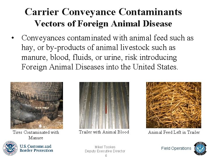 Carrier Conveyance Contaminants Vectors of Foreign Animal Disease • Conveyances contaminated with animal feed Carrier Conveyance Contaminants Vectors of Foreign Animal Disease • Conveyances contaminated with animal feed